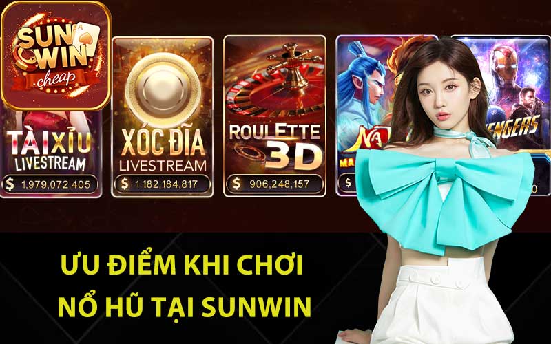 Ưu điểm khi chơi nổ hũ tại Sunwin